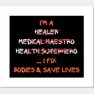 I'm a healer, medical maestro, health superhero... I fix bodies and save lives Posters and Art